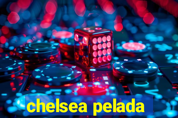 chelsea pelada